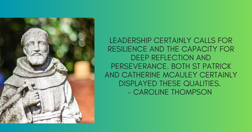 Spiritual Reflection on the leadership approach of Saint Patrick and Catherine McAuley